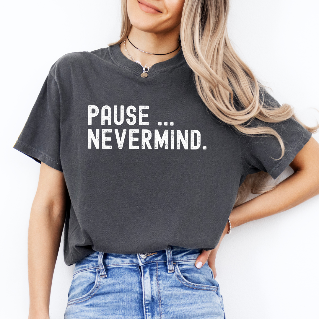 Pause Nevermind Tee