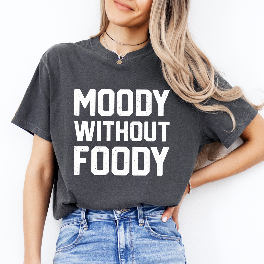 Moody Without Foody Tee