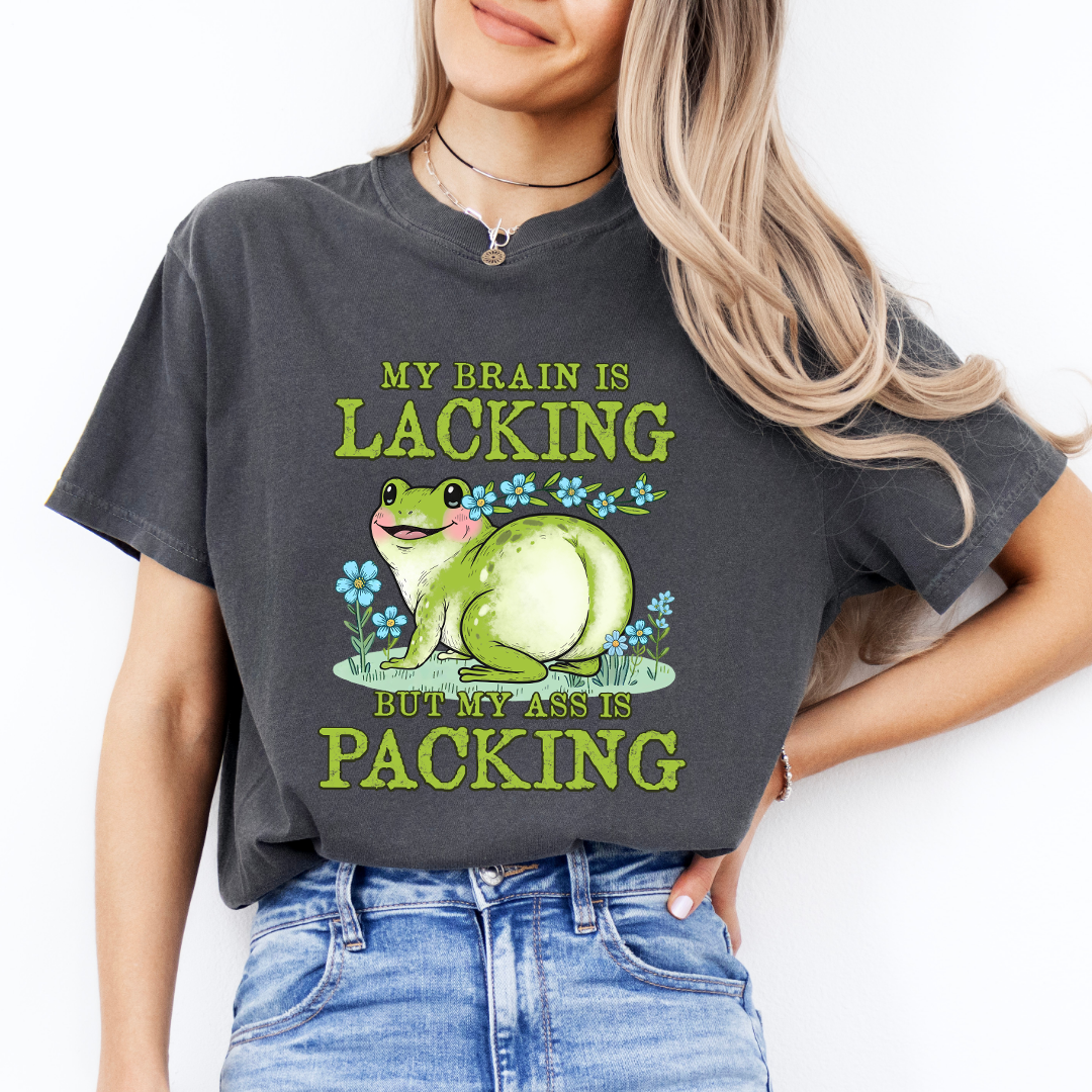 My Brain is Lacking But My A Is Packing Tee