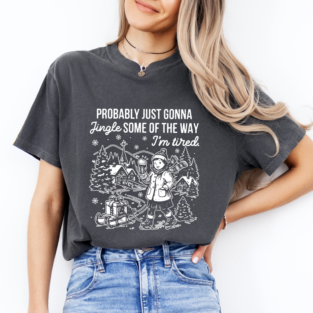 Probably Just Gonna Jingle Some of The Way I'm Tired Tee