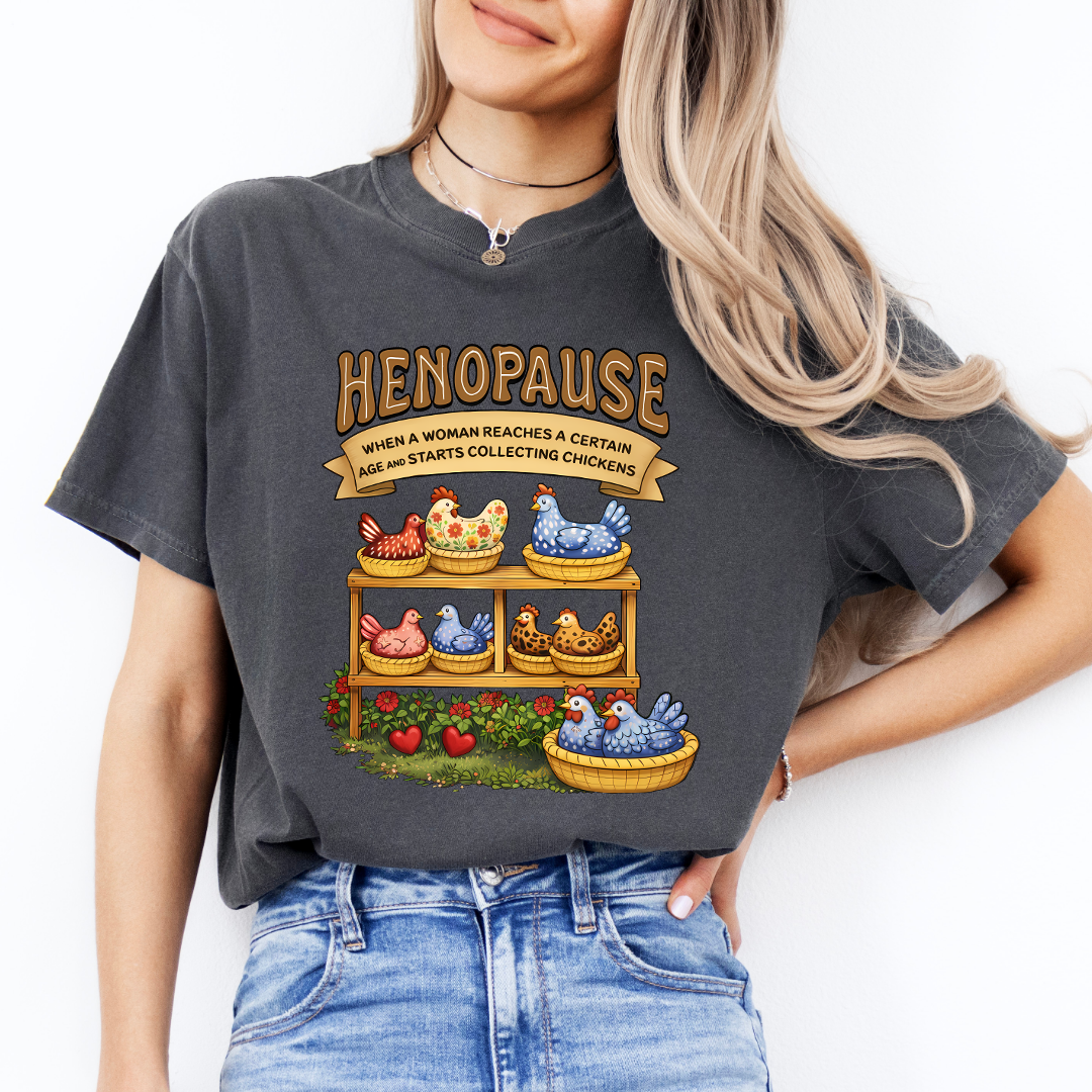 Henopause Humor Tee For Chicken Lovers