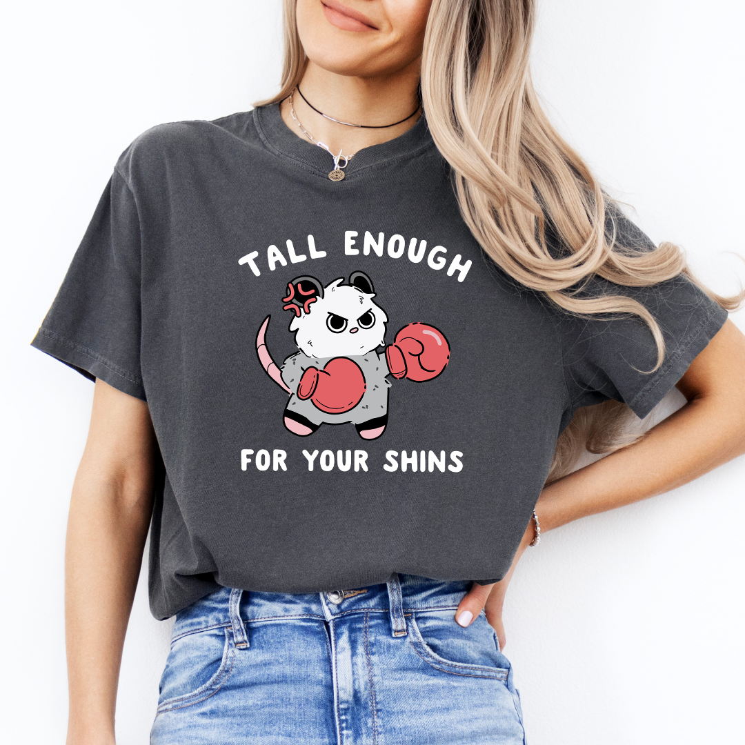 Tall Enough For Your Shins Tee