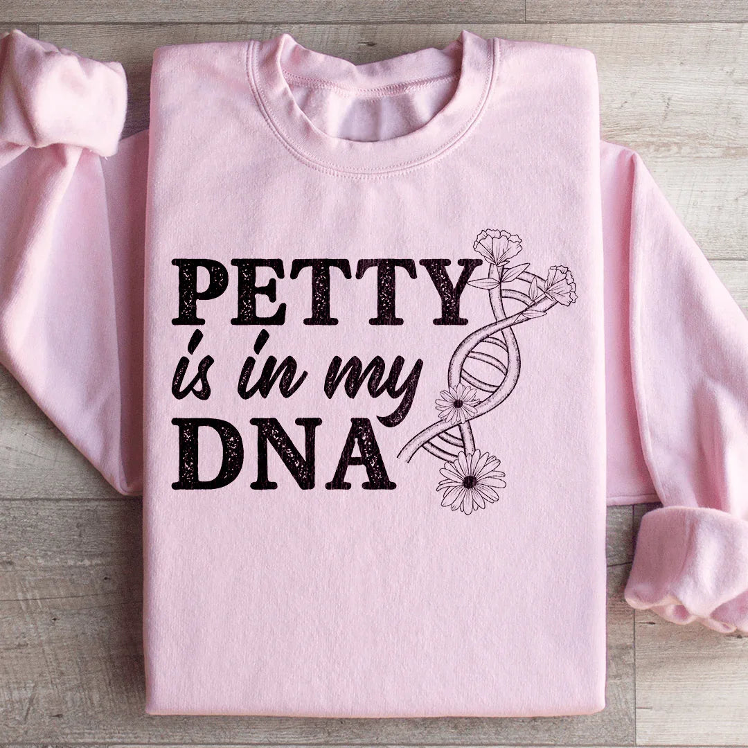 Petty Is In My DNA Sweatshirt Light Pink / S Peachy Sunday T-Shirt