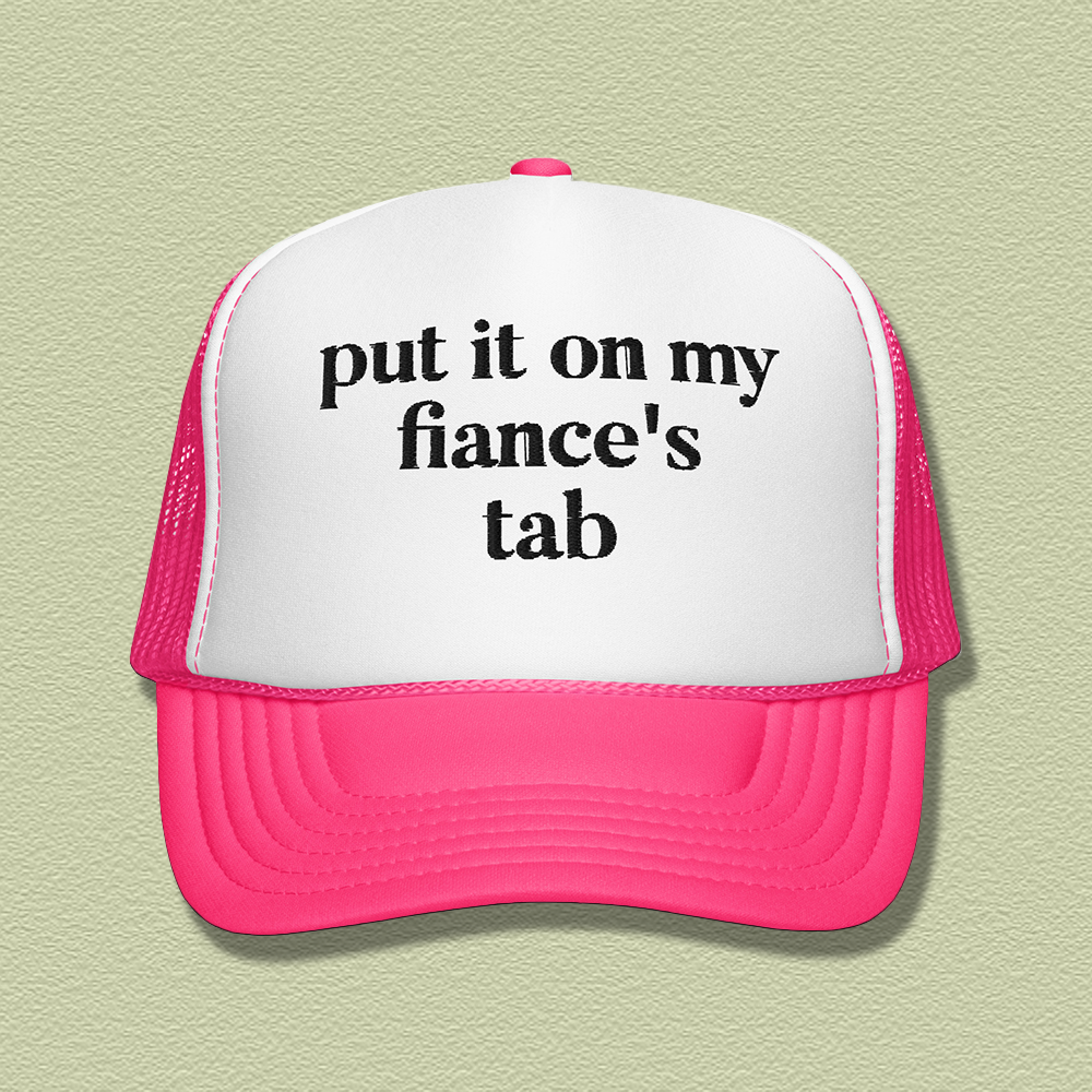 Put It On My Fiance’s Tab Embroidered Trucker Hat
