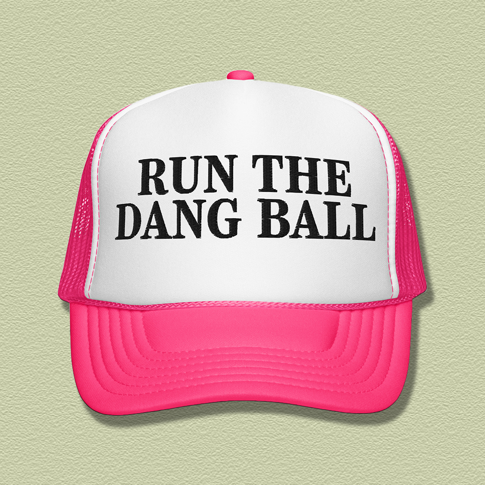 Run The Dang Ball Embroidered Trucker Hat