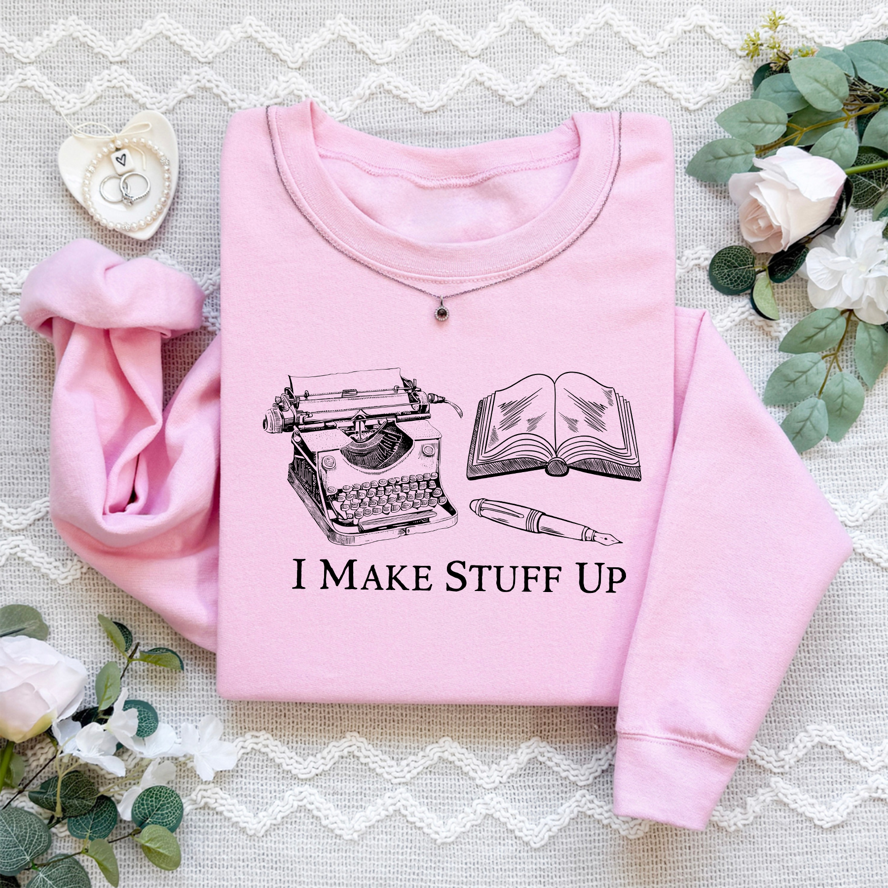 I Make Stuff Up Sweatshirt
