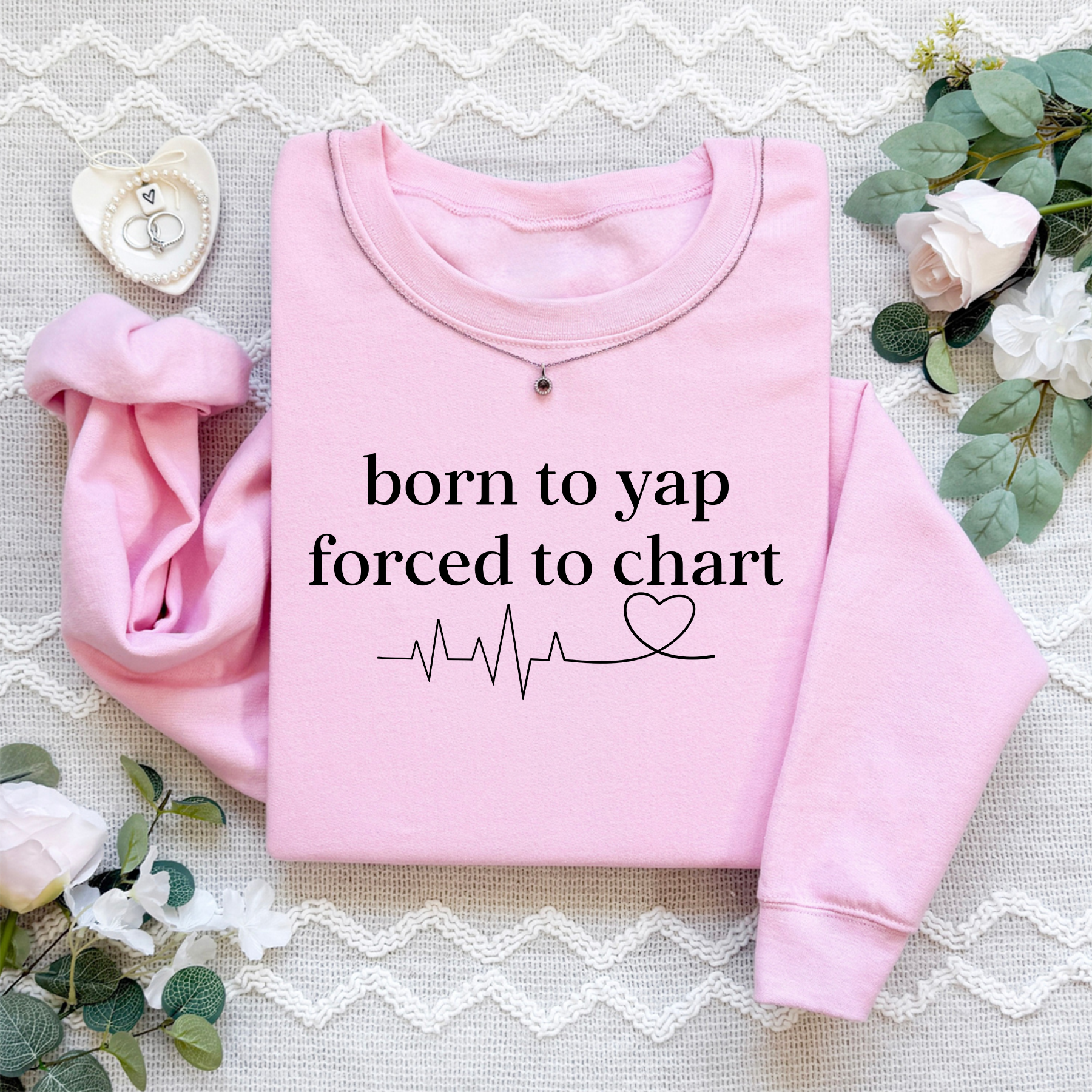 Born To Yap Forced To Chart Sweatshirt