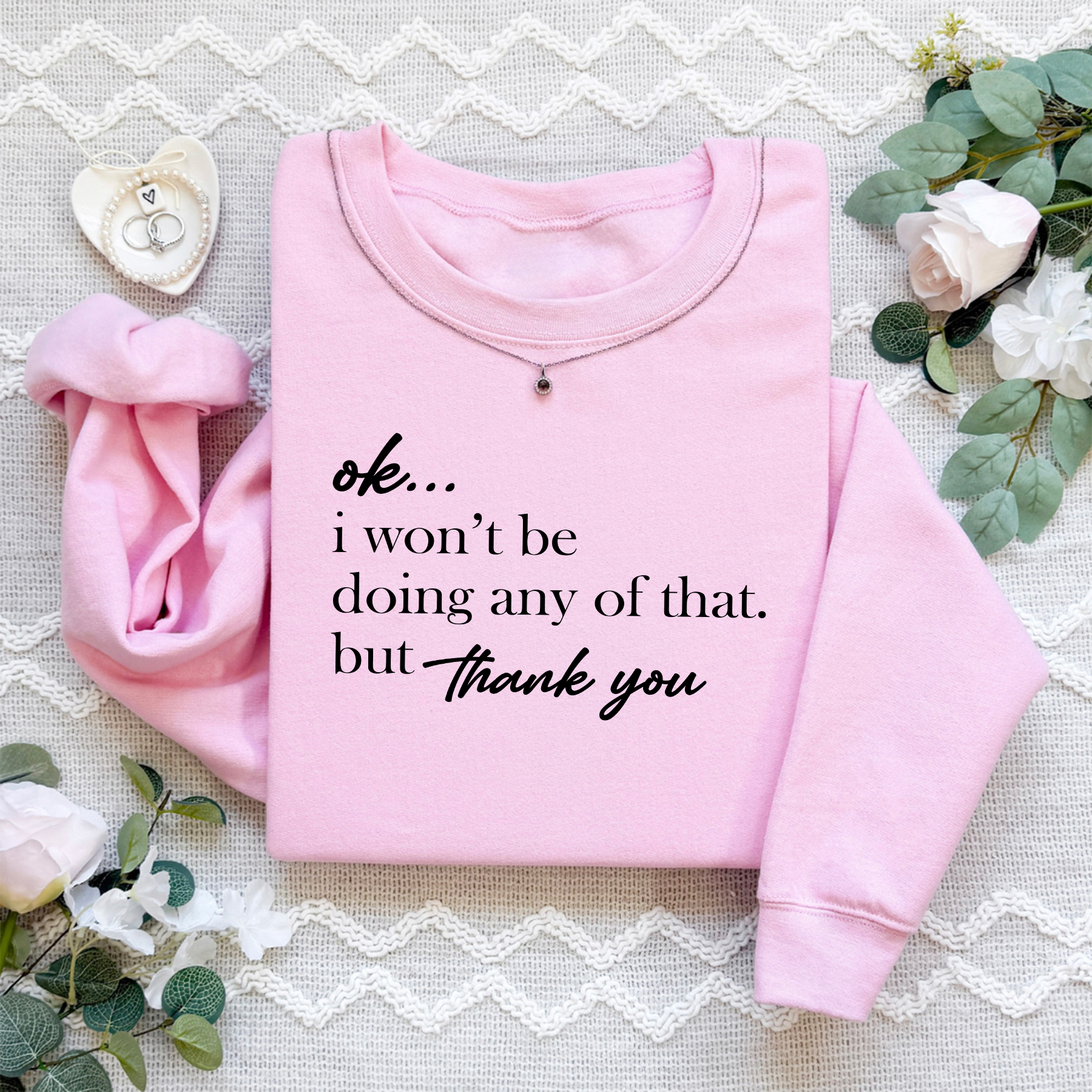 Ok I Won't Be Doing Any Of That But Thank You Sweatshirt