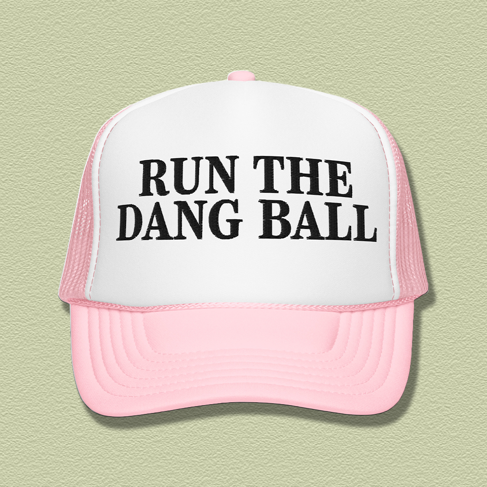 Run The Dang Ball Embroidered Trucker Hat