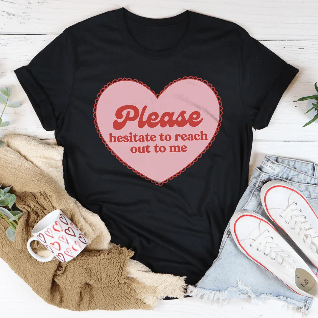 Please Hesitate To Reach Out To Me Tee Black Heather / S Peachy Sunday T-Shirt