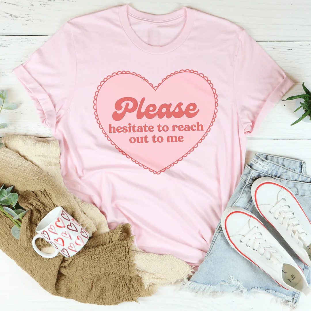 Please Hesitate To Reach Out To Me Tee Pink / S Peachy Sunday T-Shirt