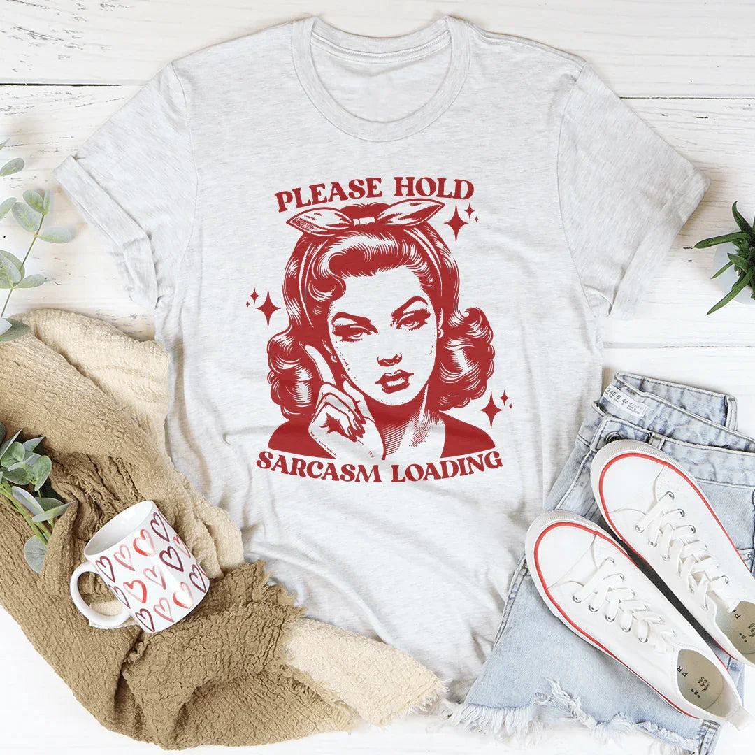 Please Hold Sarcasm Loading Tee Ash / S Peachy Sunday T-Shirt