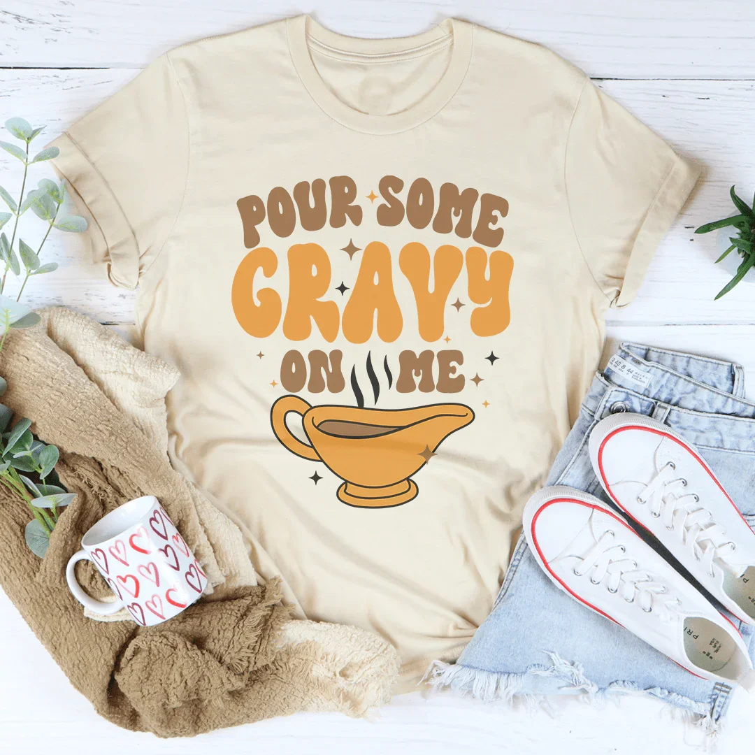 Pour Some Gravy On Me Tee Soft Cream / S Peachy Sunday T-Shirt
