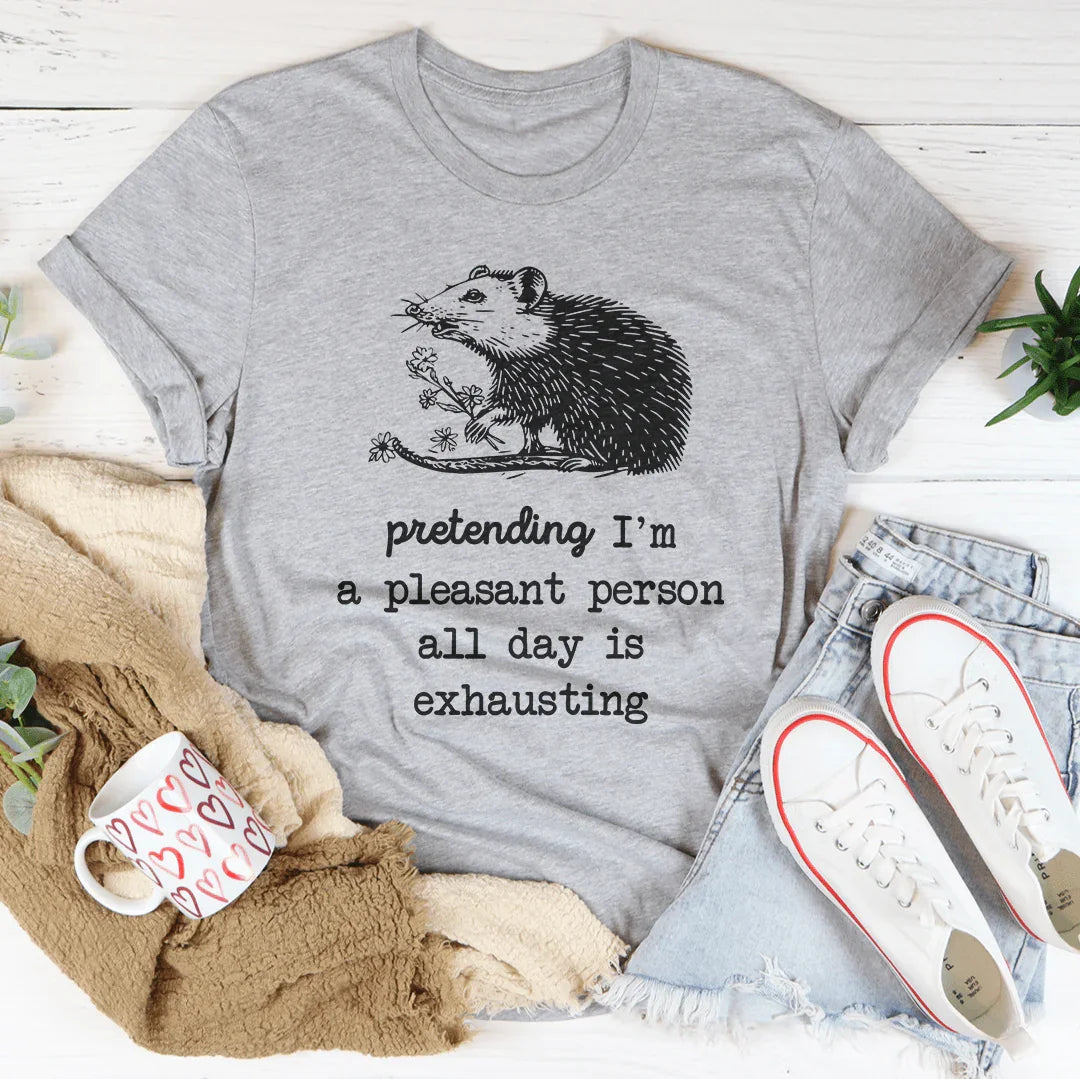 Pretending I'm A Pleasant Person All Day Is Exhausting Tee Athletic Heather / S Peachy Sunday T-Shirt