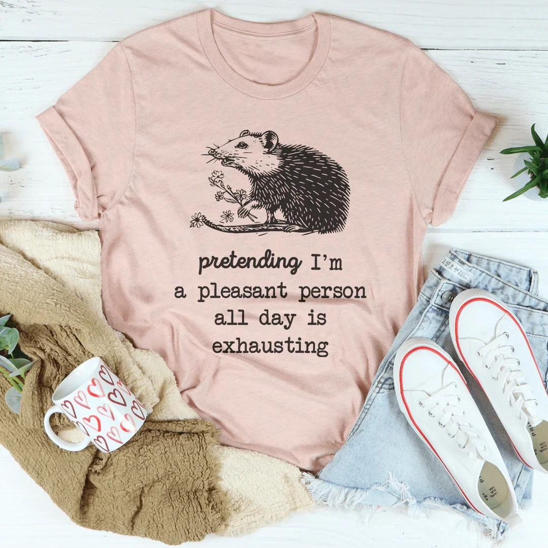 Pretending I'm A Pleasant Person All Day Is Exhausting Tee Heather Prism Peach / S Peachy Sunday T-Shirt