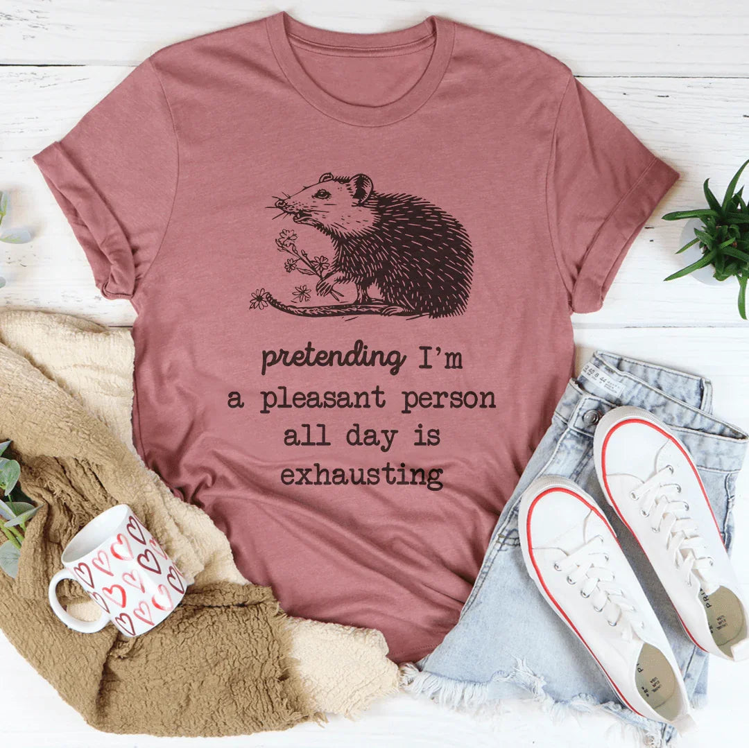 Pretending I'm A Pleasant Person All Day Is Exhausting Tee Mauve / S Peachy Sunday T-Shirt