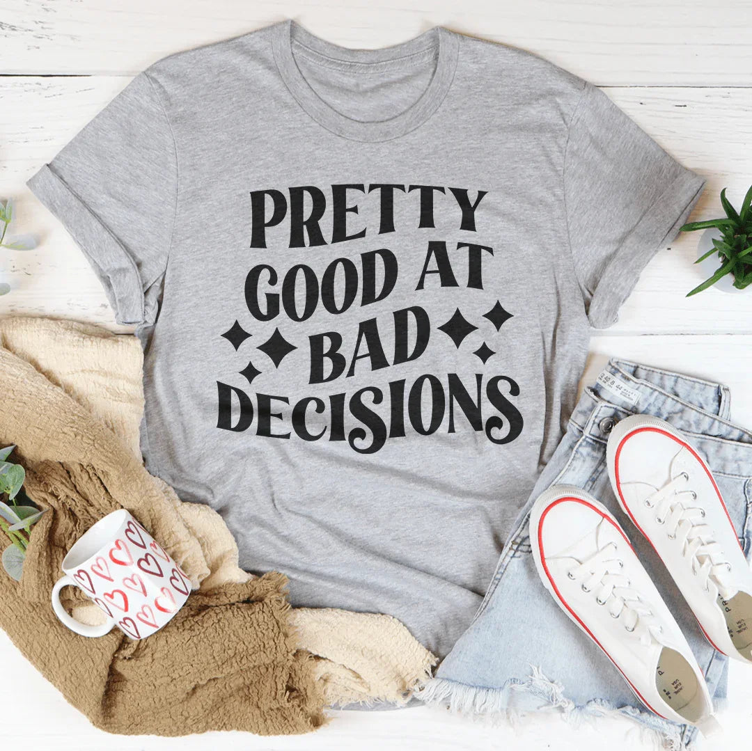 Pretty Good At Bad Decisions Tee Athletic Heather / S Peachy Sunday T-Shirt