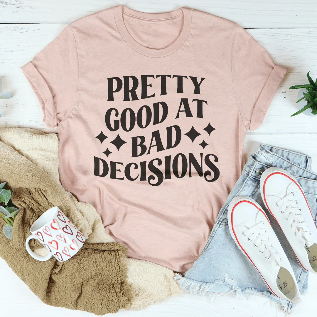 Pretty Good At Bad Decisions Tee Heather Prism Peach / S Peachy Sunday T-Shirt