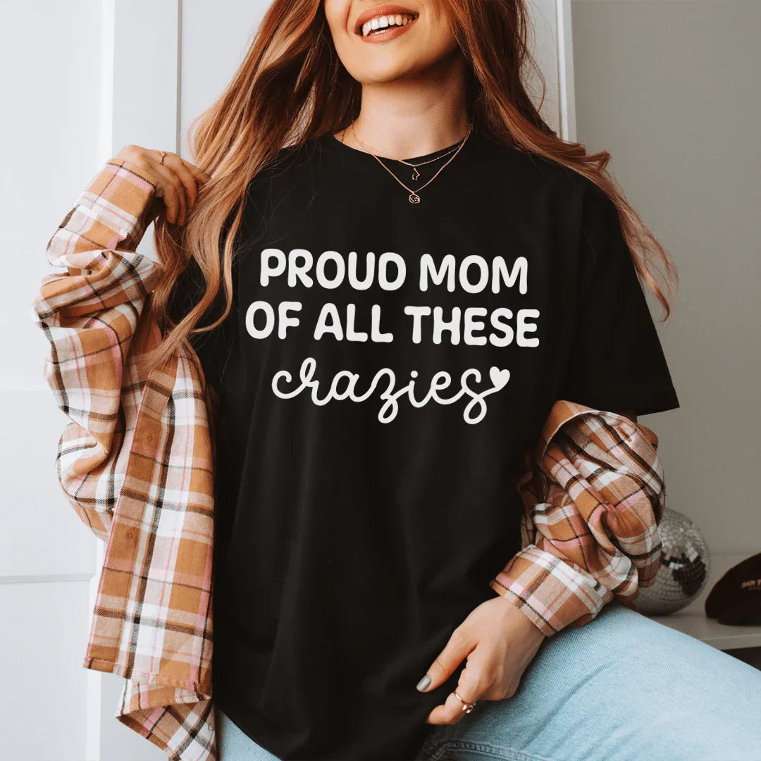 Proud Mom Of All These Crazies Tee Black Heather / S Peachy Sunday T-Shirt