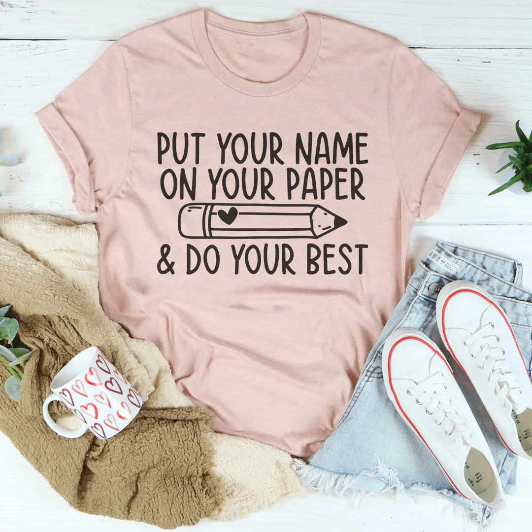 Put Your Name On Your Paper & Do Your Best Tee Heather Prism Peach / S Peachy Sunday T-Shirt