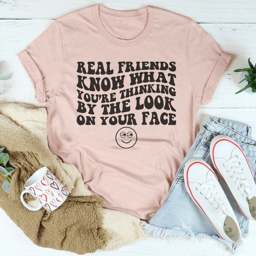Real Friends Know That You're Thinking By The Look On Your Face Tee Heather Prism Peach / S Peachy Sunday T-Shirt
