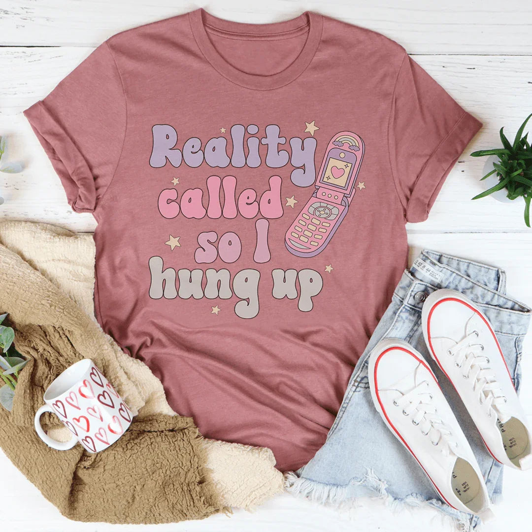 Reality Called So I Hung Up Tee Mauve / S Peachy Sunday T-Shirt