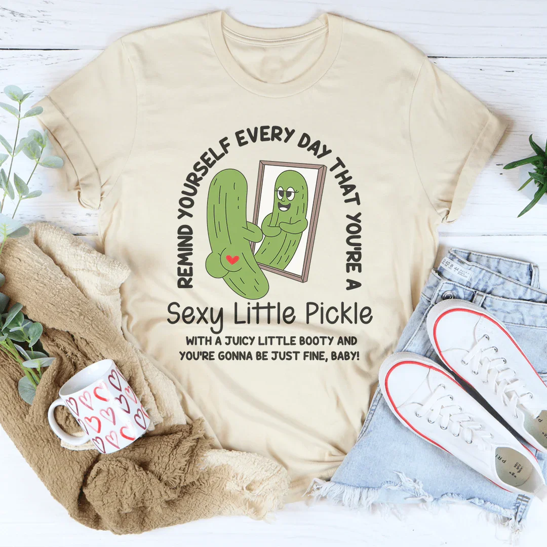 Remind Yourself Every Day That You’re A S-xy Little Pickle Tee Soft Cream / S Peachy Sunday T-Shirt