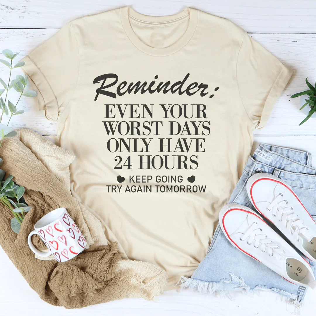 Reminder Even Your Worst Days Tee Soft Cream / S Peachy Sunday T-Shirt