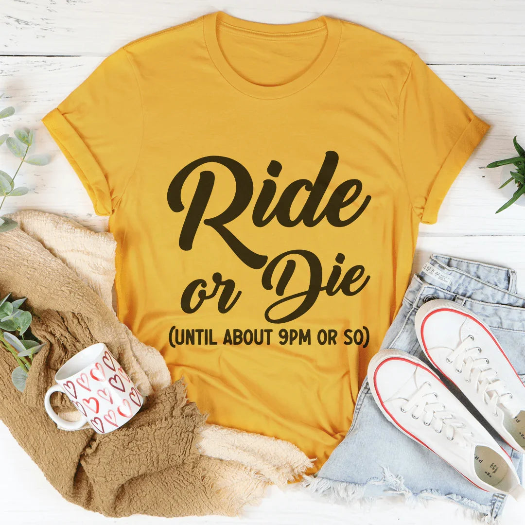 Ride Or Die Until About pm Or So Mustard / S Peachy Sunday T-Shirt
