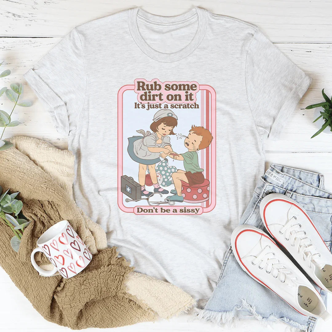 Rub Some Dirt On It It's Just A Scratch Tee Ash / S Peachy Sunday T-Shirt