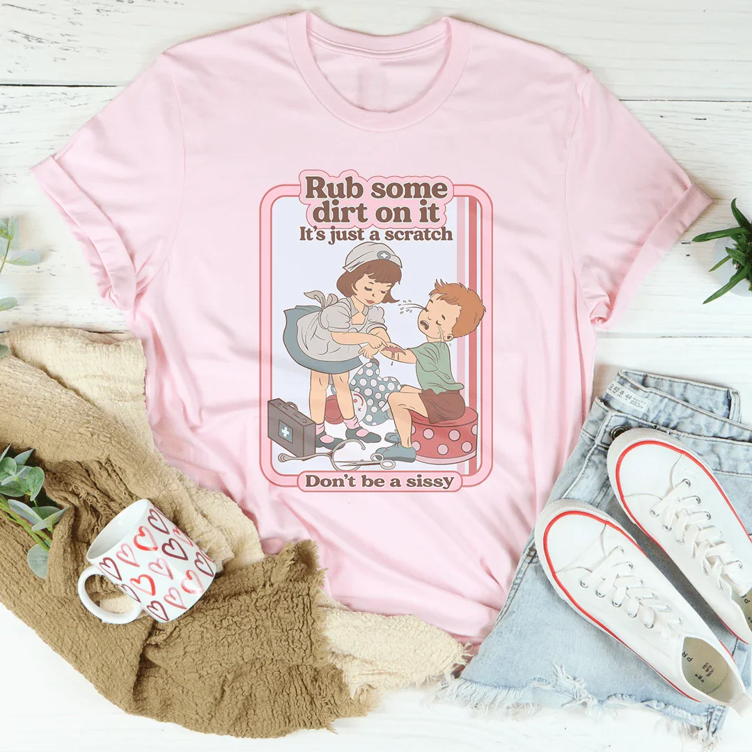 Rub Some Dirt On It It's Just A Scratch Tee Pink / S Peachy Sunday T-Shirt