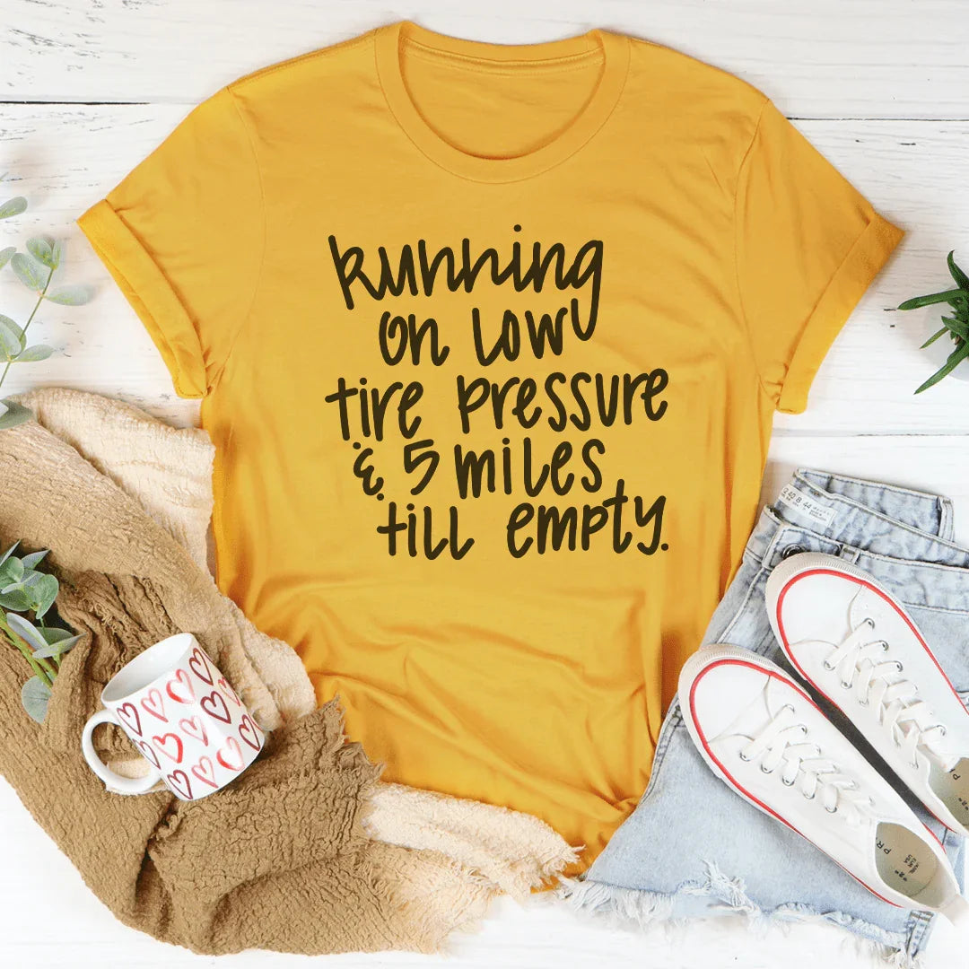 Running On Low Tire Pressure & 5 Miles Till Empty Tee Mustard / S Peachy Sunday T-Shirt