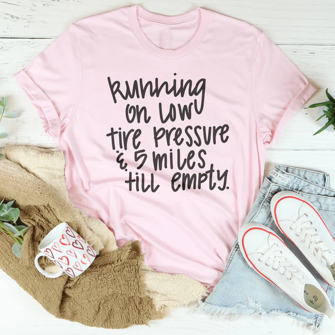 Running On Low Tire Pressure & 5 Miles Till Empty Tee Pink / S Peachy Sunday T-Shirt