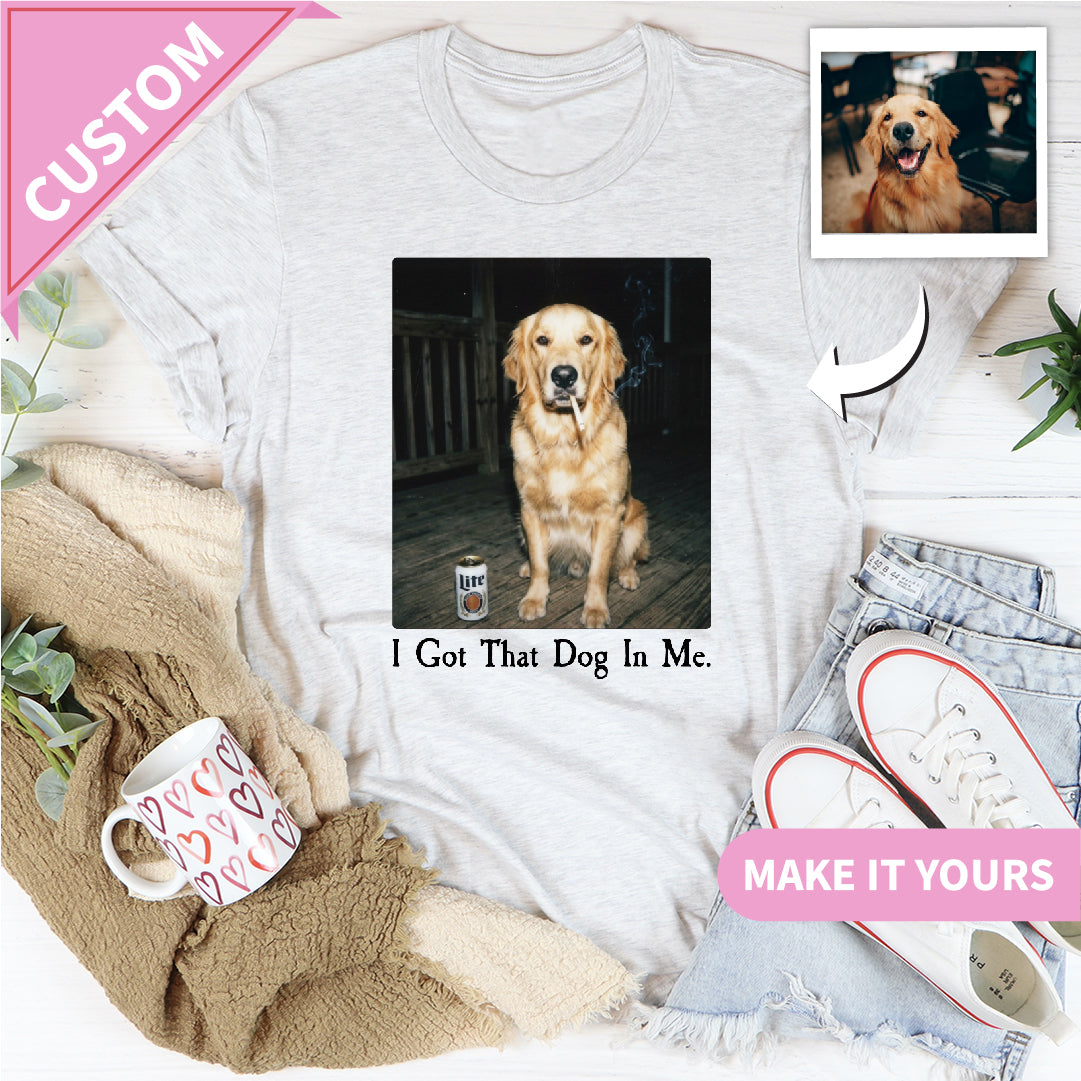 Personalized I Got That Dog In Me Tee