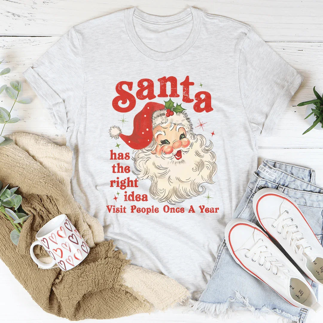 Santa Has The Right Idea Visit People Once A Year Tee White / S Peachy Sunday T-Shirt
