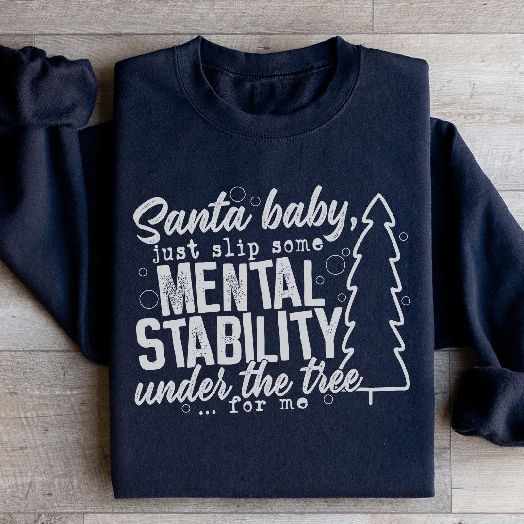 Santa Put Some Mental Stability Under The Tree For Me Sweatshirt Black / S Peachy Sunday T-Shirt