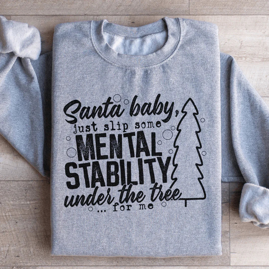 Santa Put Some Mental Stability Under The Tree For Me Sweatshirt Sport Grey / S Peachy Sunday T-Shirt