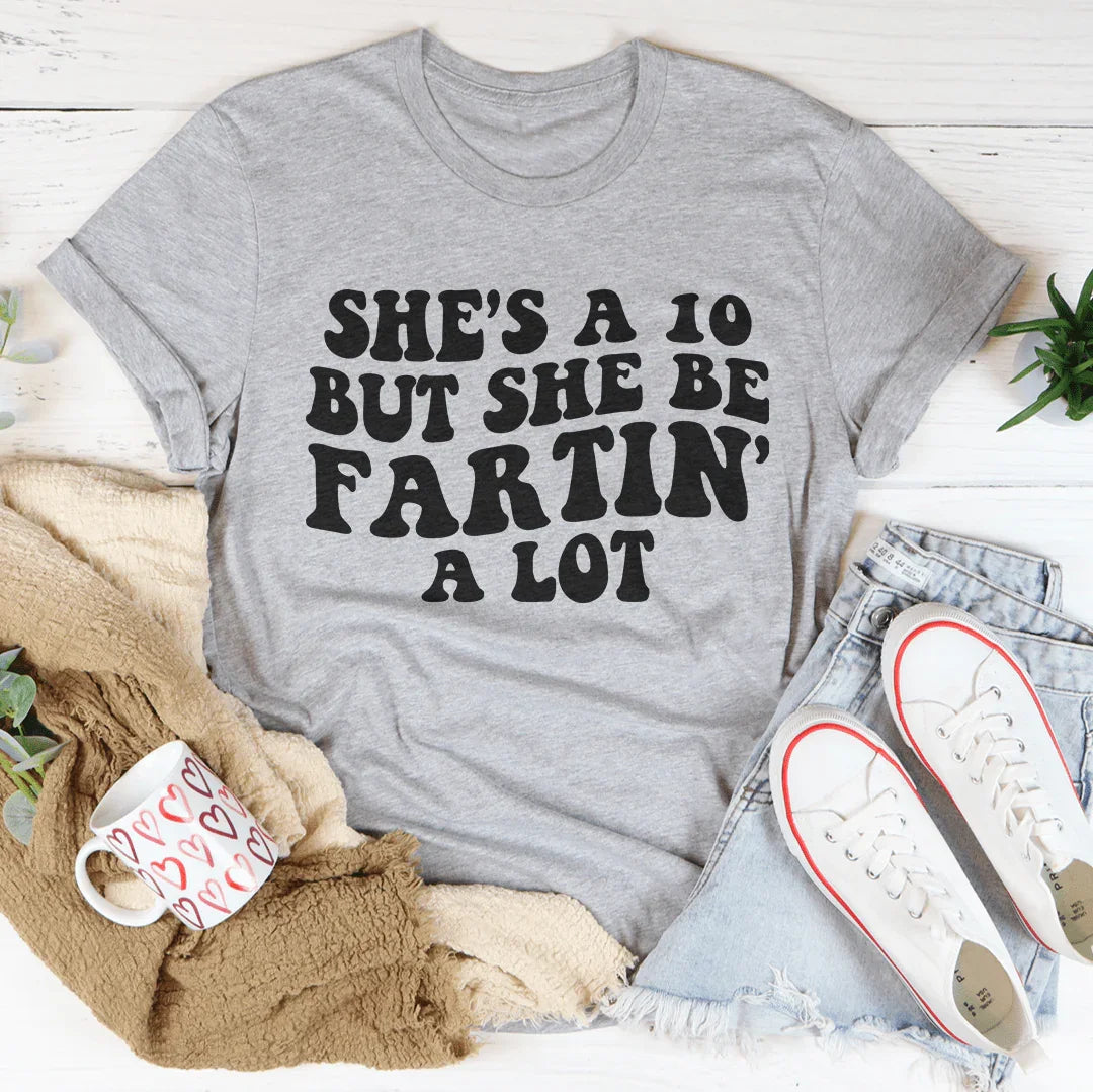 She's A 10 But She Be Fartin A Lot Tee Athletic Heather / S Peachy Sunday T-Shirt
