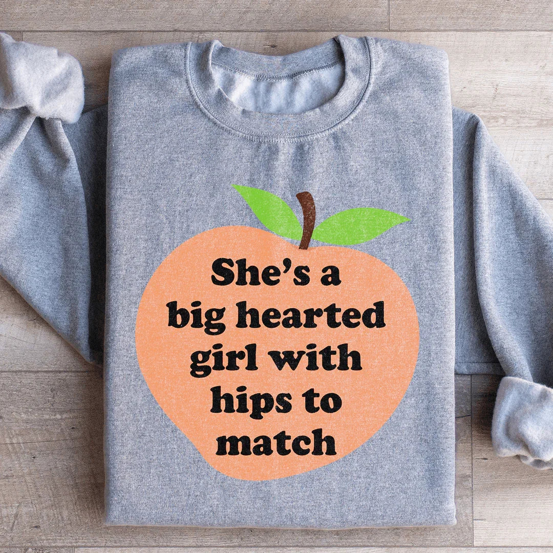 She's A Big Hearted Girl With Hips to Match Sweatshirt Sport Grey / S Peachy Sunday T-Shirt