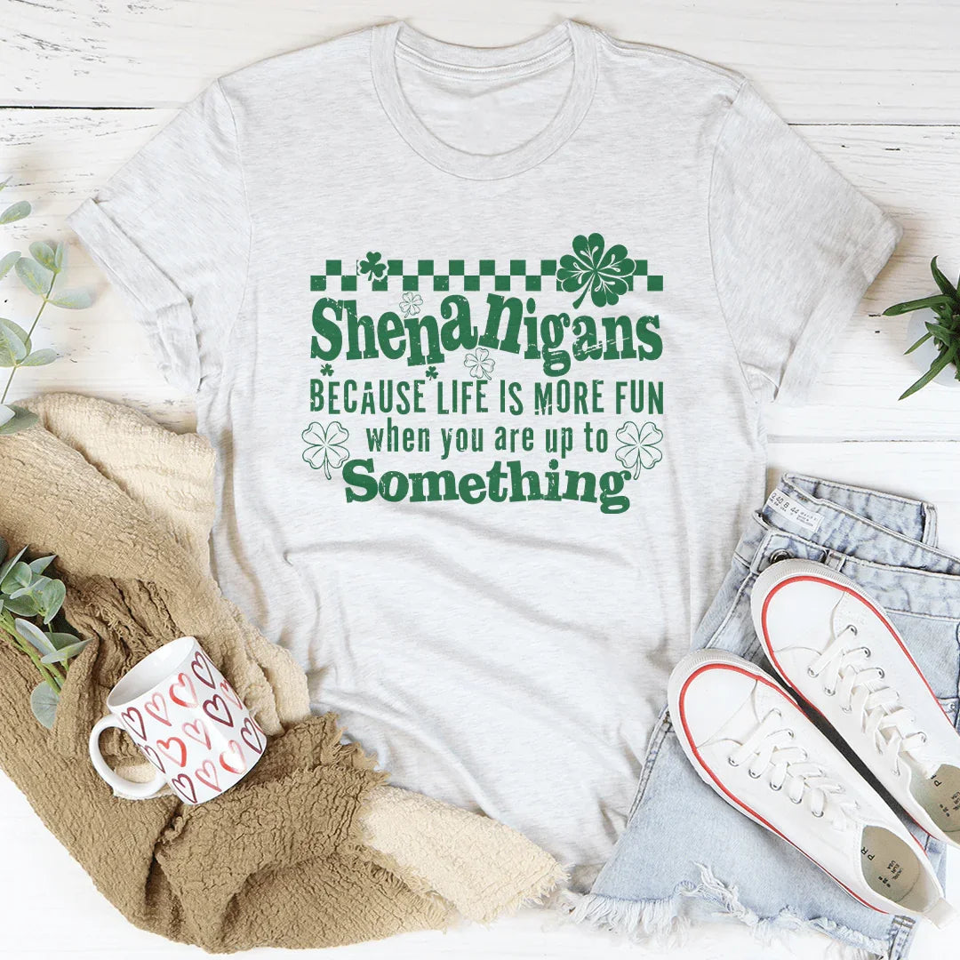Shenanigans Because Life More Fun Tee Ash / S Peachy Sunday T-Shirt