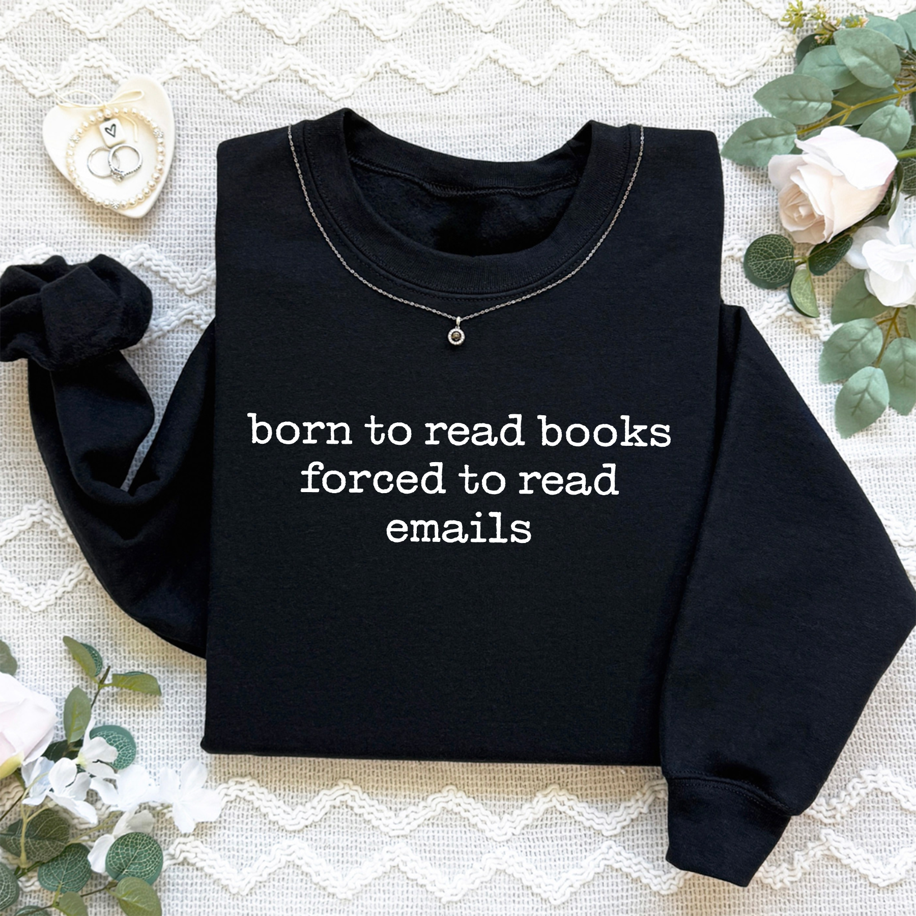 Born To Read Books Forced To Read Emails Sweatshirt