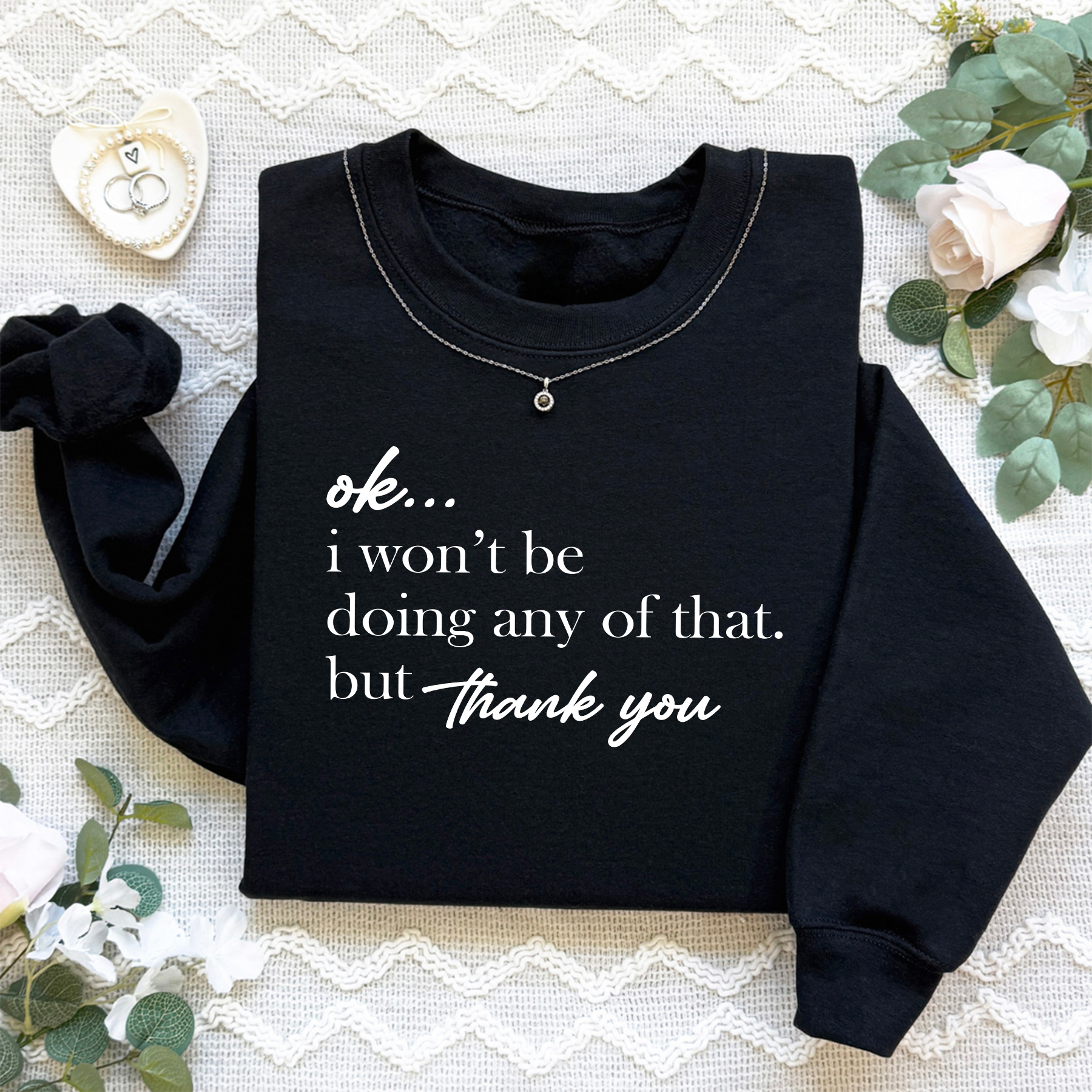 Ok I Won't Be Doing Any Of That But Thank You Sweatshirt