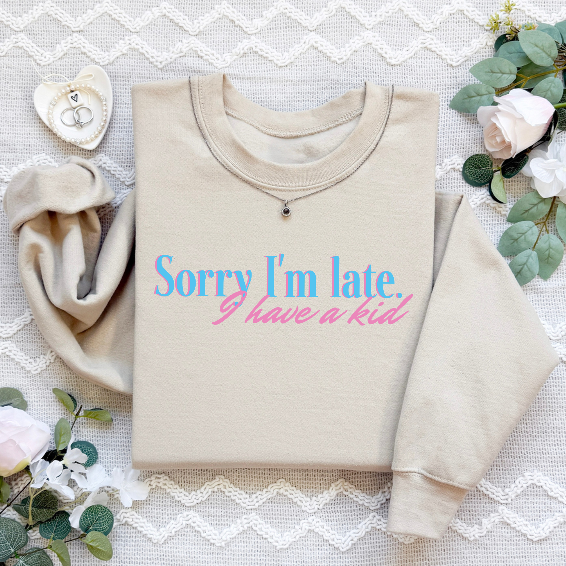 Sorry I'm Late I Have A Kid Sweatshirt