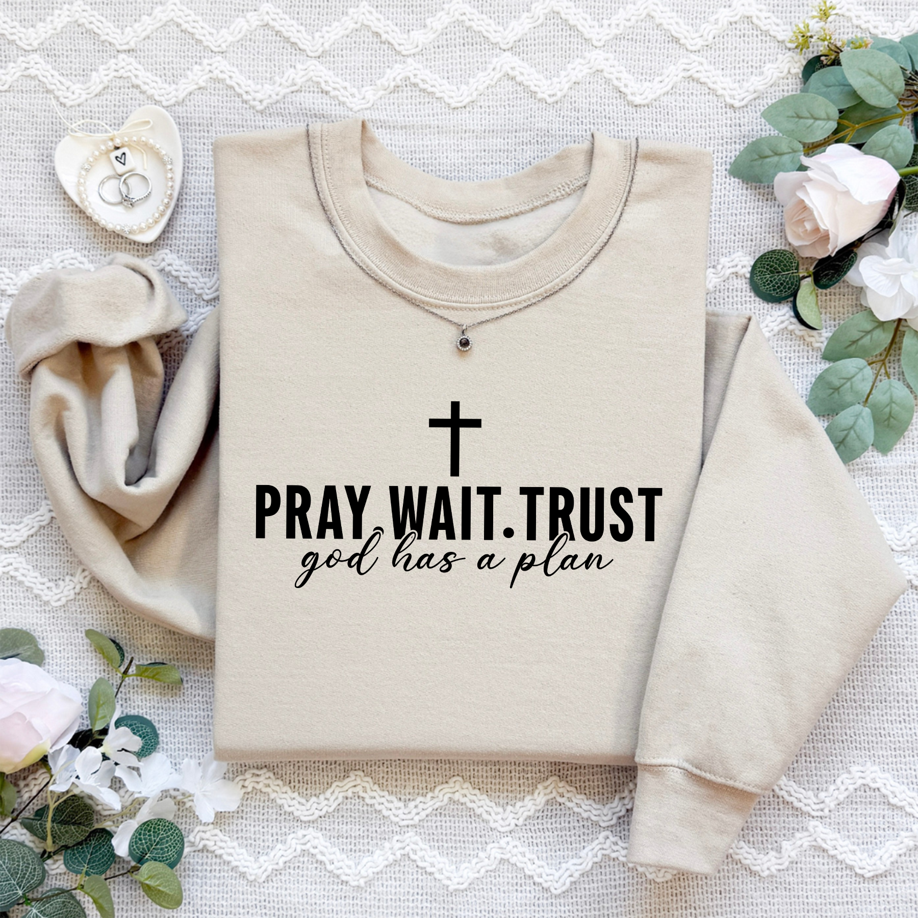 Pray Wait Trust God Has A Plan Sweatshirt