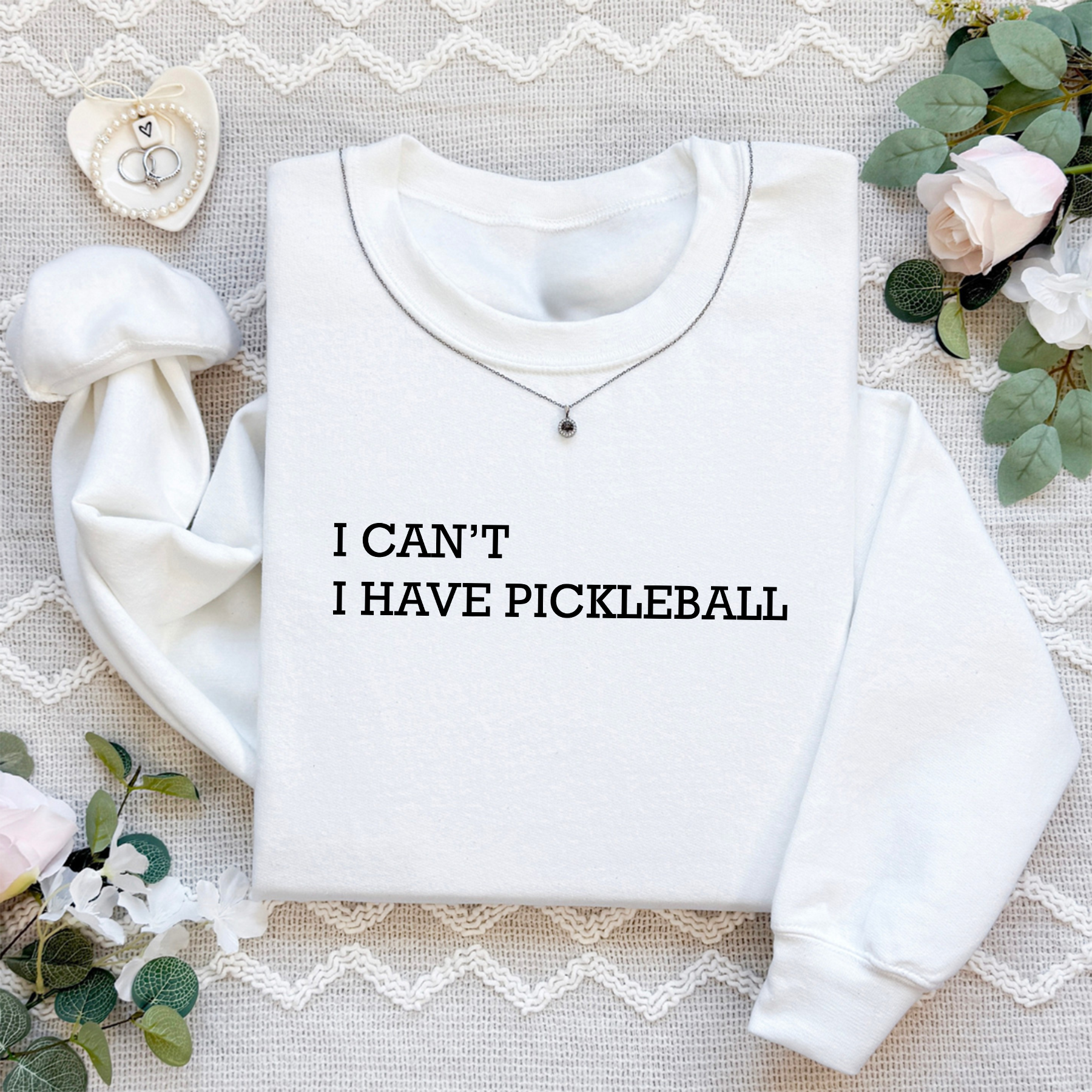 I Can't I Have Pickleball Sweatshirt