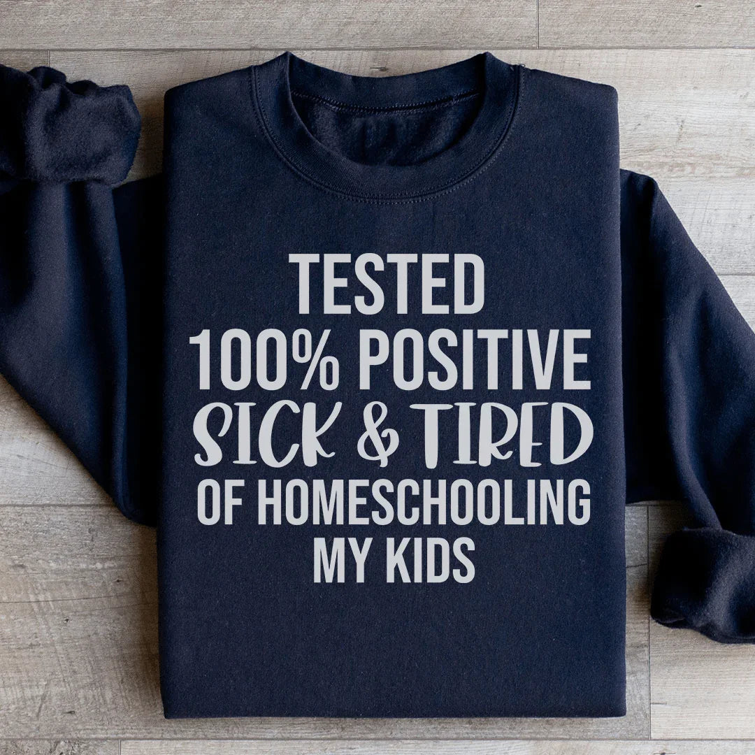 Sick & Tired Of Homeschooling My Kids Sweatshirt Black / S Peachy Sunday T-Shirt