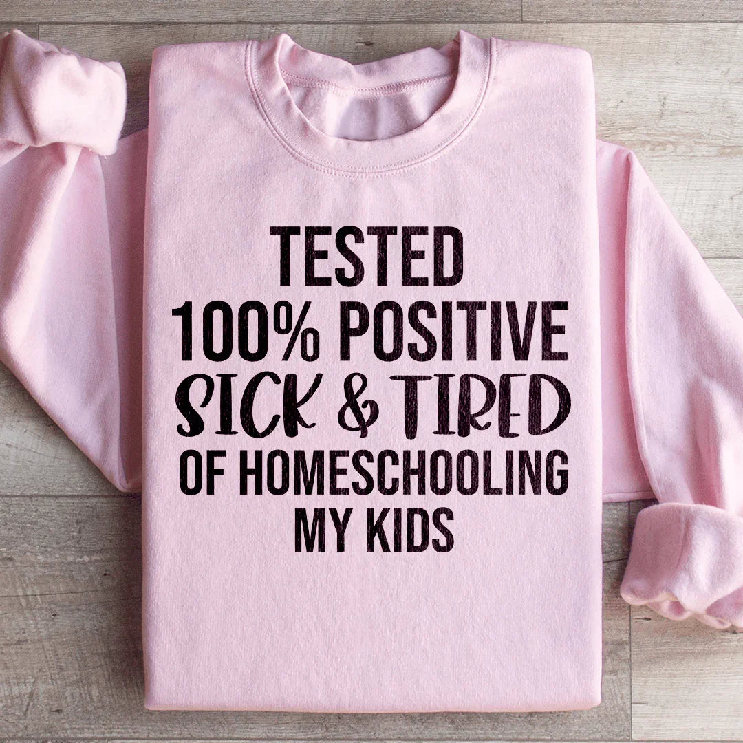 Sick & Tired Of Homeschooling My Kids Sweatshirt Light Pink / S Peachy Sunday T-Shirt