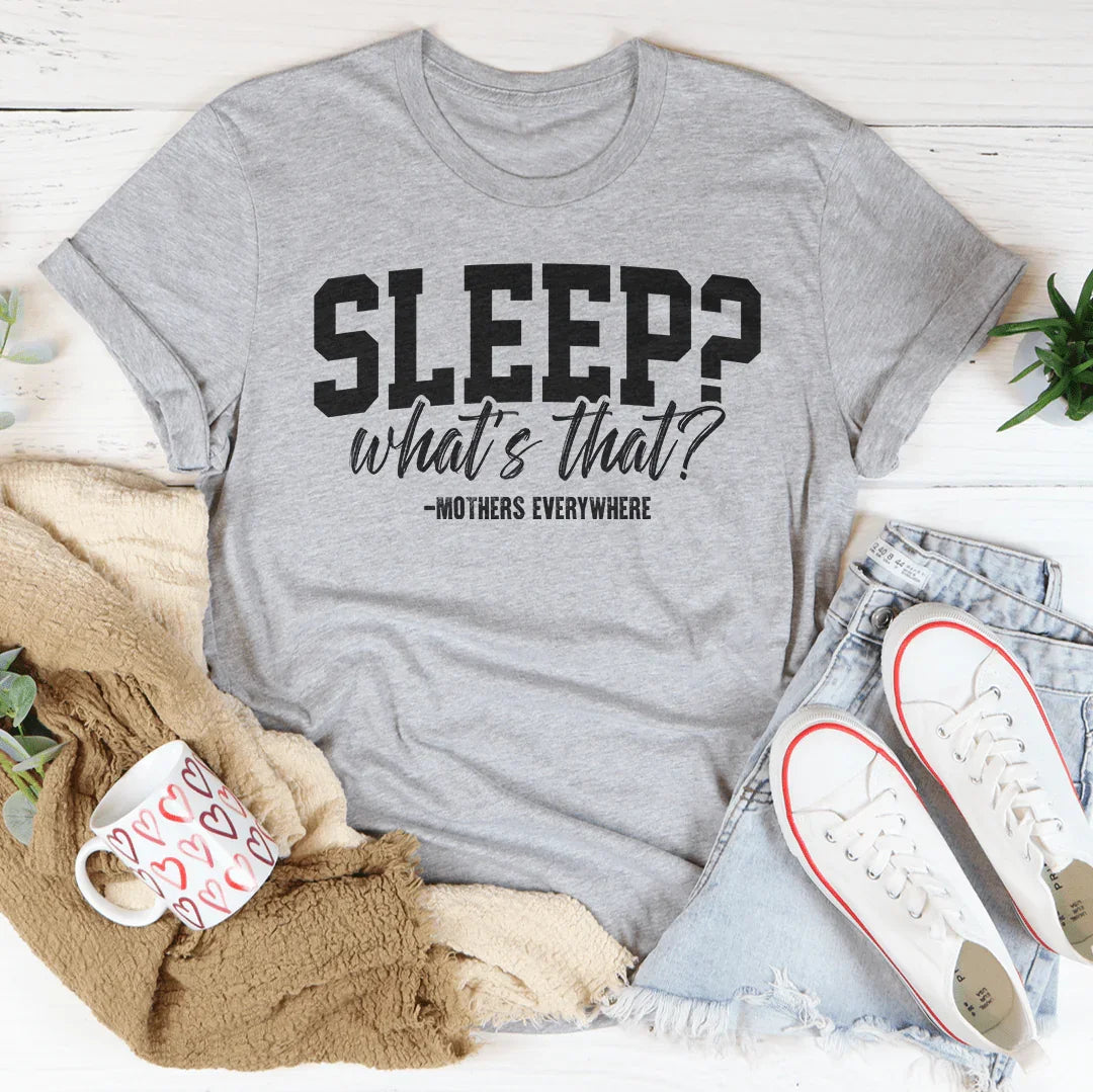 Sleep What’s That Mothers Everywhere Tee Athletic Heather / S Peachy Sunday T-Shirt