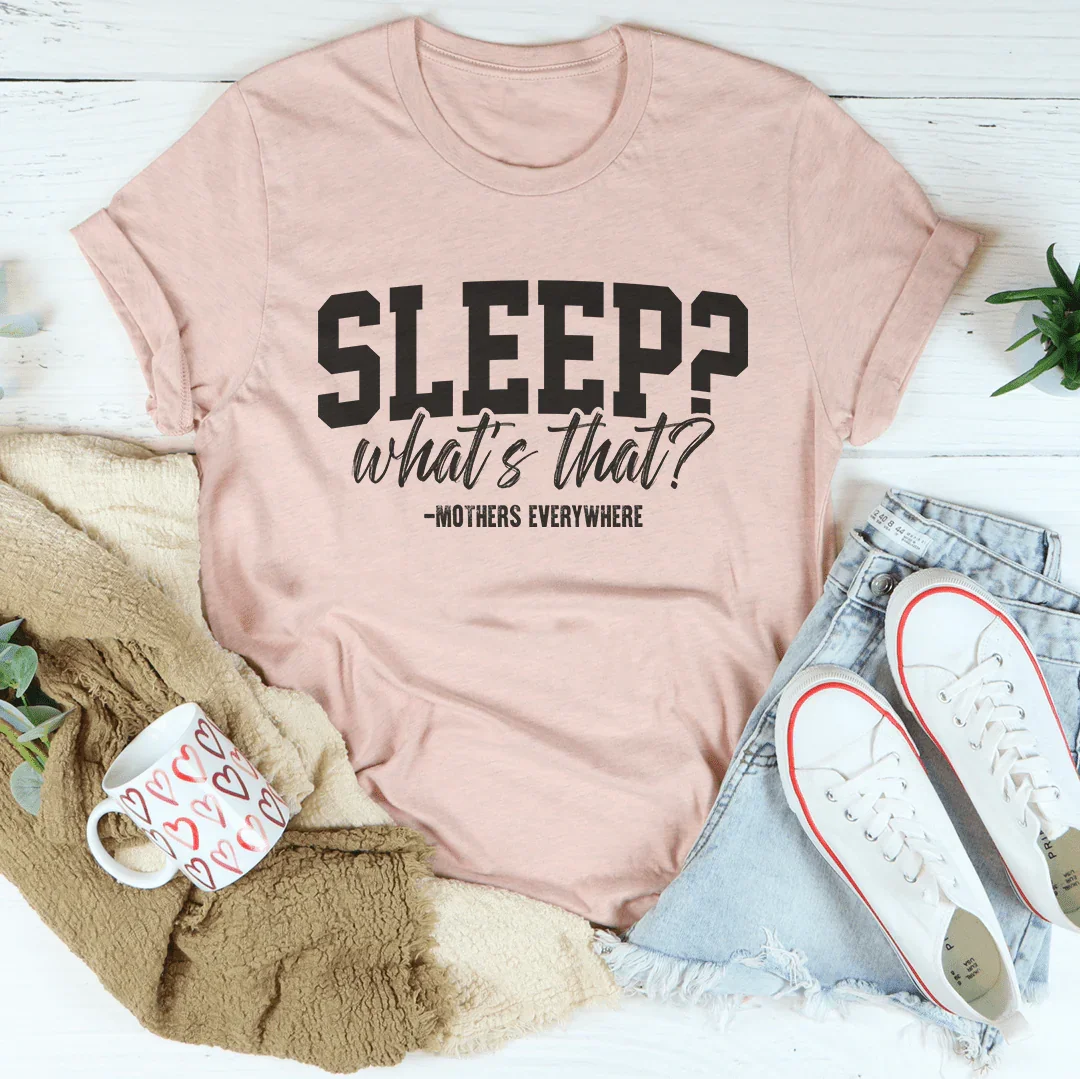 Sleep What’s That Mothers Everywhere Tee Heather Prism Peach / S Peachy Sunday T-Shirt