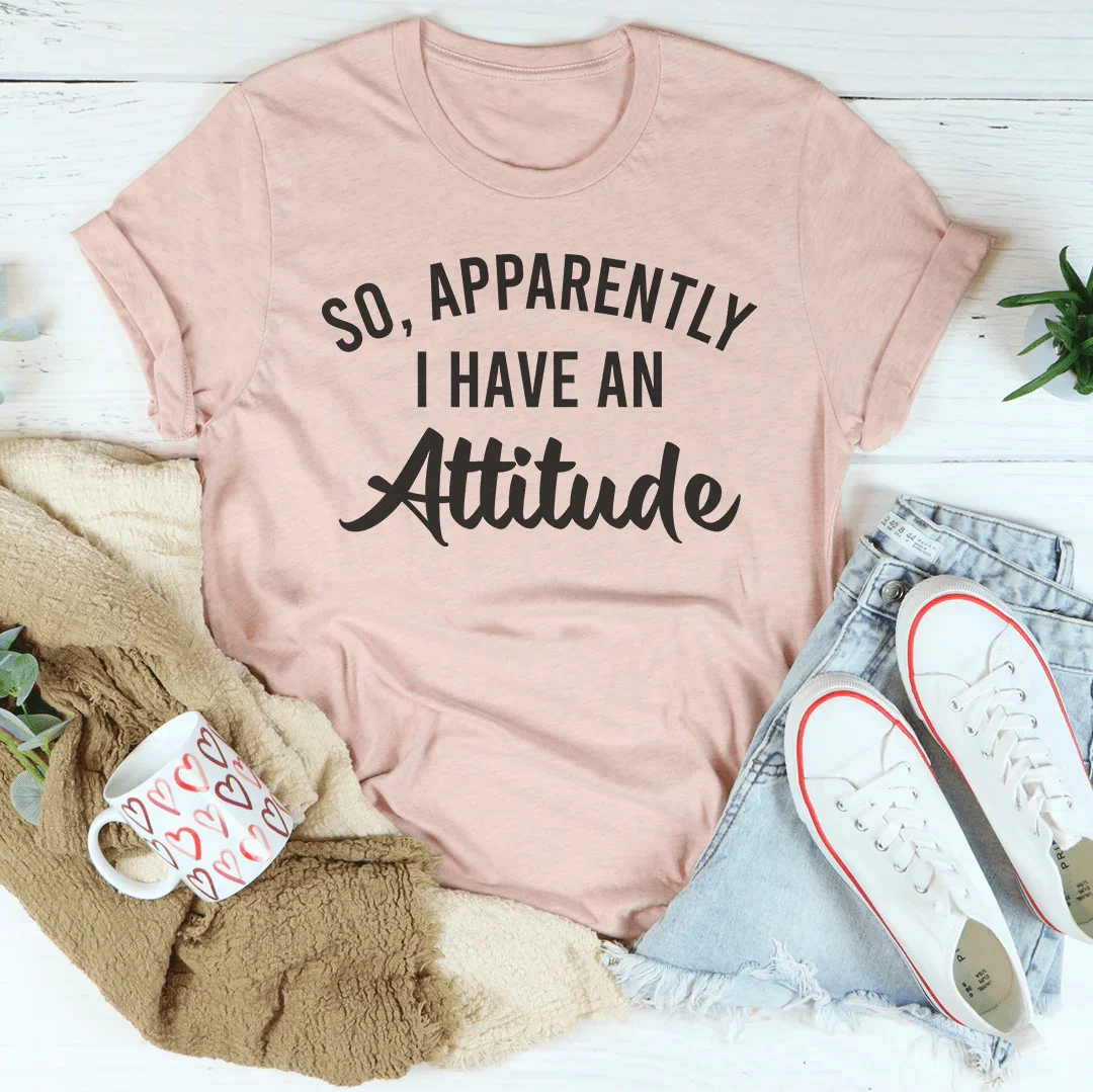 So Apparently I Have An Attitude Tee Heather Prism Peach / S Peachy Sunday T-Shirt
